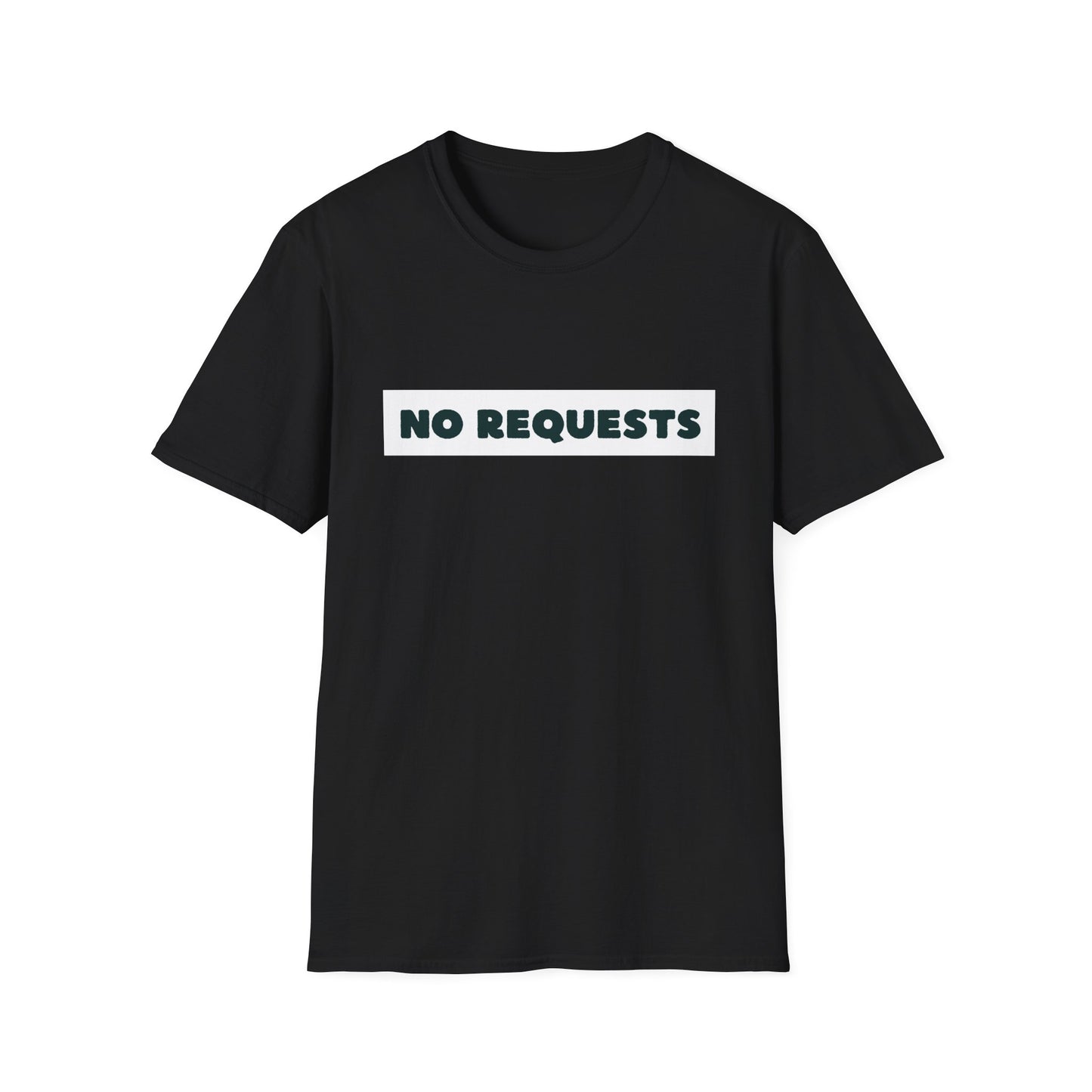 NO REQUESTS - Unisex Softstyle T-Shirt