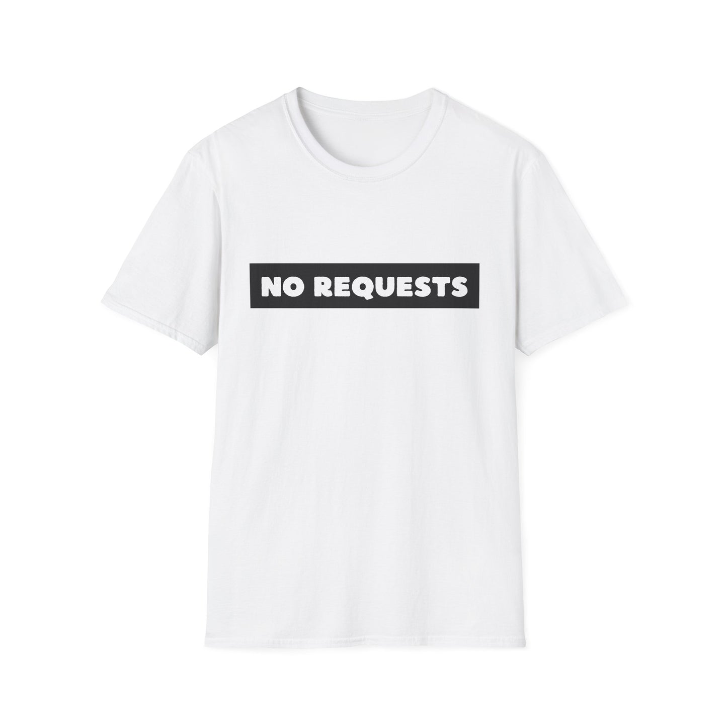 NO REQUESTS - Unisex Softstyle T-Shirt